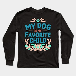 Mother's Day My Dog is My Favorite Child Long Sleeve T-Shirt